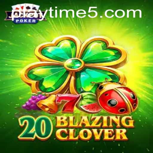Exploring the Captivating World of 20BlazingClover: Playtime Rules and Features